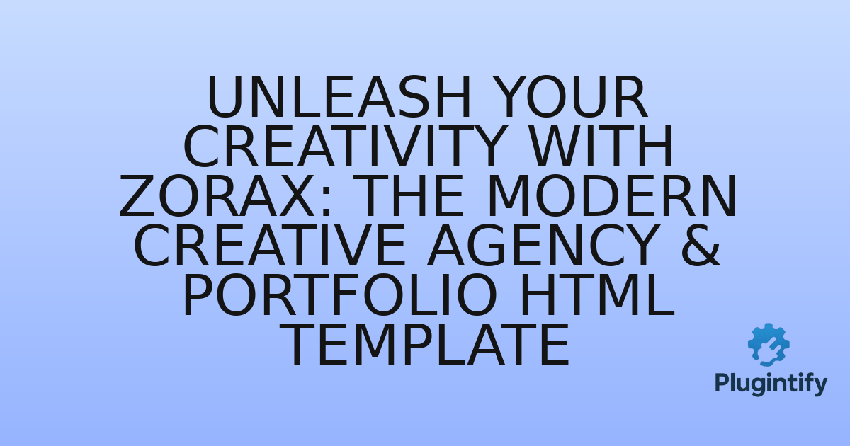 You are currently viewing Unleash Your Creativity with Zorax: The Modern Creative Agency & Portfolio HTML Template
