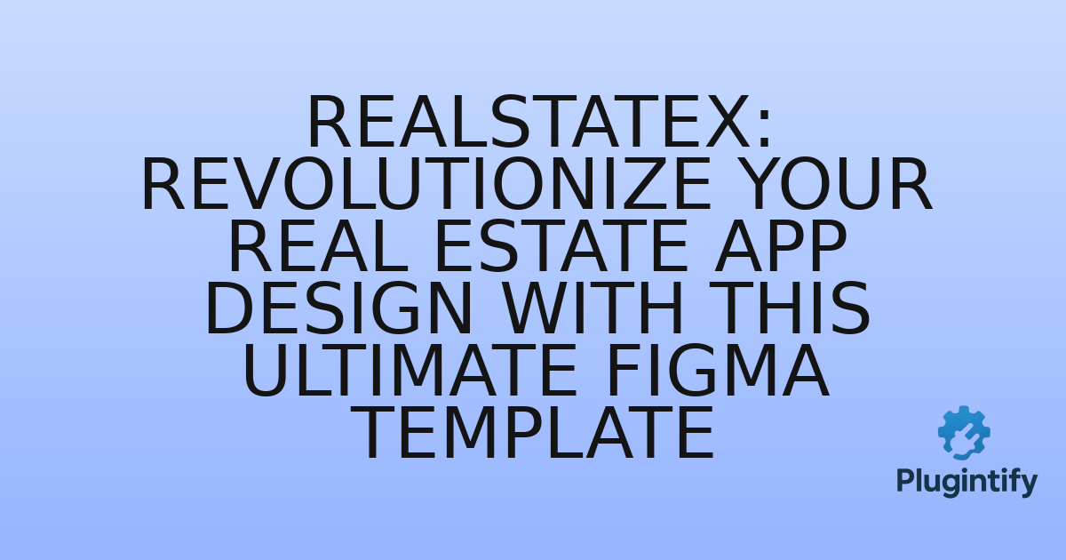 You are currently viewing RealStateX: Revolutionize Your Real Estate App Design with This Ultimate Figma Template