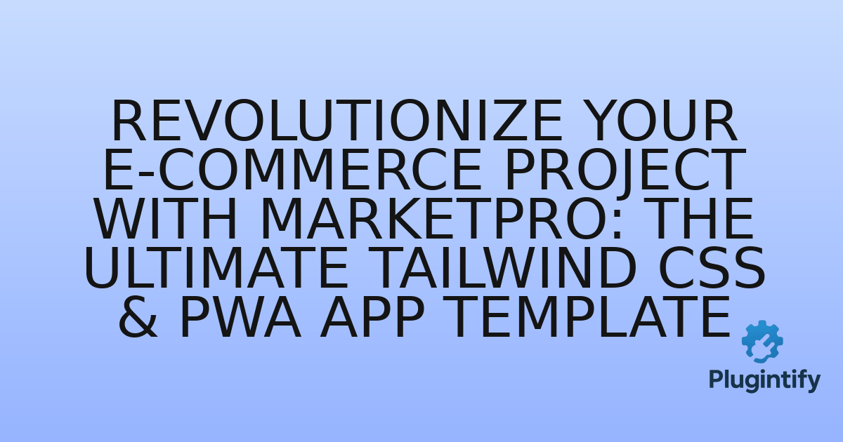 You are currently viewing Revolutionize Your E-commerce Project with MarketPro: The Ultimate Tailwind CSS & PWA App Template