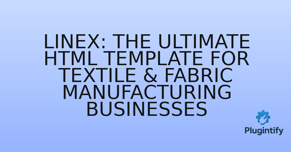 You are currently viewing Linex: The Ultimate HTML Template for Textile & Fabric Manufacturing Businesses