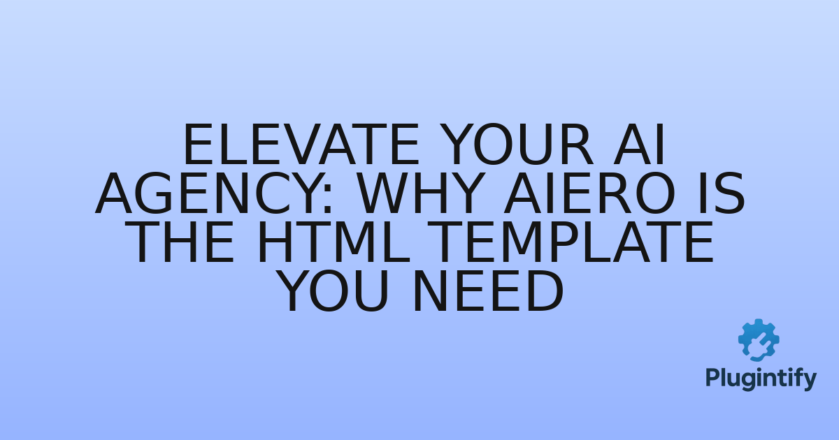 You are currently viewing Elevate Your AI Agency: Why Aiero is the HTML Template You Need