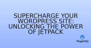 Read more about the article Supercharge Your WordPress Site: Unlocking the Power of Jetpack