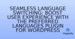 Read more about the article Seamless Language Switching: Boost User Experience with the Preferred Languages Plugin for WordPress