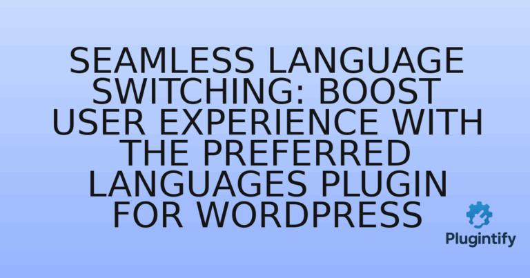 Read more about the article Seamless Language Switching: Boost User Experience with the Preferred Languages Plugin for WordPress