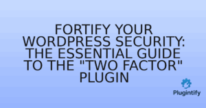 Read more about the article Fortify Your WordPress Security: The Essential Guide to the “Two Factor” Plugin