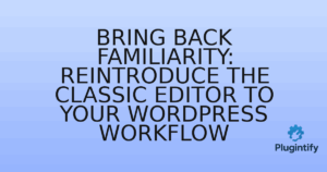 Read more about the article Bring Back Familiarity: Reintroduce the Classic Editor to Your WordPress Workflow