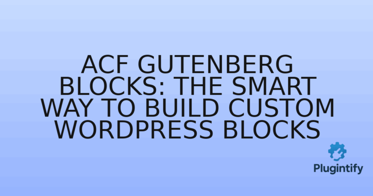 Read more about the article ACF Gutenberg Blocks: The Smart Way to Build Custom WordPress Blocks
