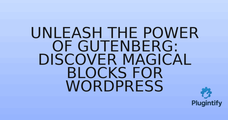 Read more about the article Unleash the Power of Gutenberg: Discover Magical Blocks for WordPress