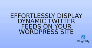 Read more about the article Effortlessly Display Dynamic Twitter Feeds on Your WordPress Site