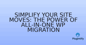 Read more about the article Simplify Your Site Moves: The Power of All-in-One WP Migration