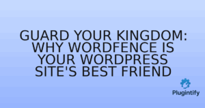 Read more about the article Guard Your Kingdom: Why Wordfence is Your WordPress Site’s Best Friend