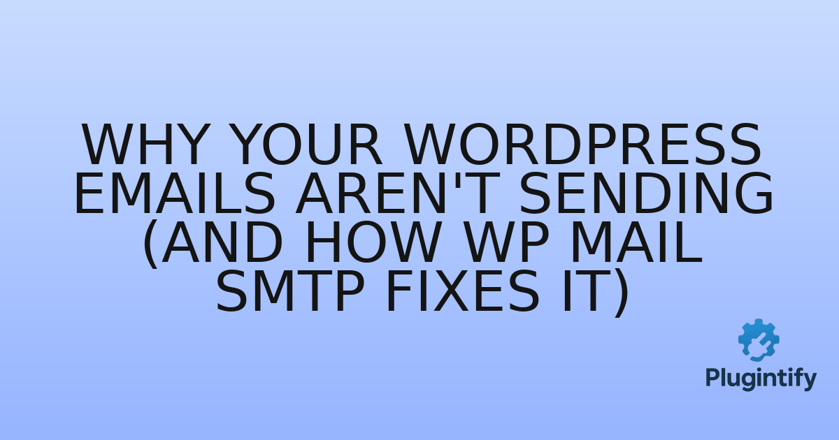 You are currently viewing Why Your WordPress Emails Aren’t Sending (And How WP Mail SMTP Fixes It)