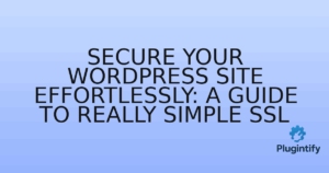 Read more about the article Secure Your WordPress Site Effortlessly: A Guide to Really Simple SSL