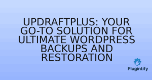 Read more about the article UpdraftPlus: Your Go-To Solution for Ultimate WordPress Backups and Restoration
