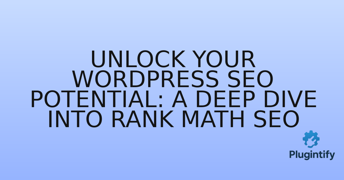 You are currently viewing Unlock Your WordPress SEO Potential: A Deep Dive into Rank Math SEO