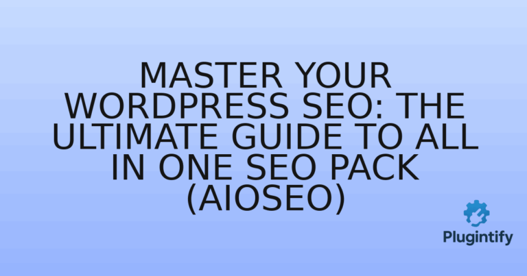 Read more about the article Master Your WordPress SEO: The Ultimate Guide to All in One SEO Pack (AIOSEO)