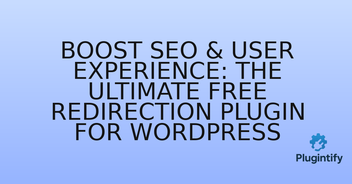 You are currently viewing Boost SEO & User Experience: The Ultimate Free Redirection Plugin for WordPress