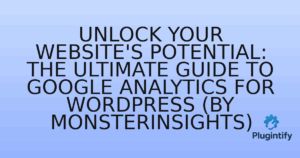 Read more about the article Unlock Your Website’s Potential: The Ultimate Guide to Google Analytics for WordPress (by MonsterInsights)