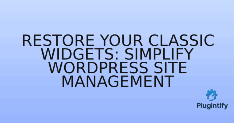 Read more about the article Restore Your Classic Widgets: Simplify WordPress Site Management