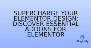 Read more about the article Supercharge Your Elementor Design: Discover Essential Addons for Elementor
