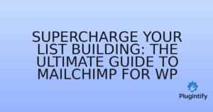 Read more about the article Supercharge Your List Building: The Ultimate Guide to Mailchimp for WP