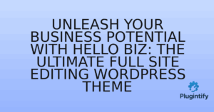 Read more about the article Unleash Your Business Potential with Hello Biz: The Ultimate Full Site Editing WordPress Theme