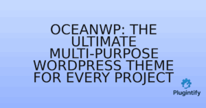Read more about the article OceanWP: The Ultimate Multi-Purpose WordPress Theme for Every Project