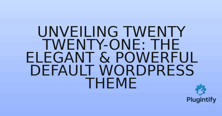 Read more about the article Unveiling Twenty Twenty-One: The Elegant & Powerful Default WordPress Theme