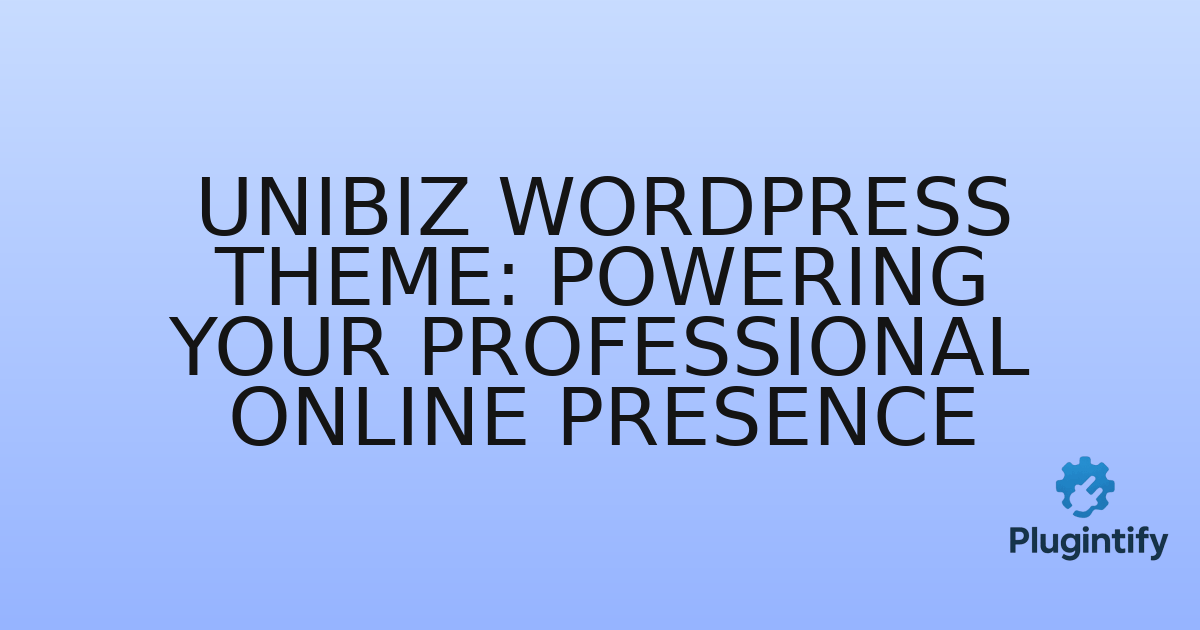 You are currently viewing Unibiz WordPress Theme: Powering Your Professional Online Presence