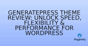Read more about the article GeneratePress Theme Review: Unlock Speed, Flexibility & Performance for WordPress
