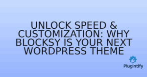 Read more about the article Unlock Speed & Customization: Why Blocksy is Your Next WordPress Theme