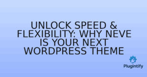 Read more about the article Unlock Speed & Flexibility: Why Neve is Your Next WordPress Theme
