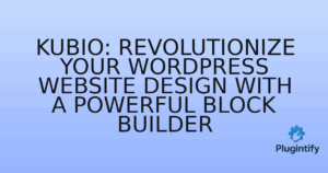Read more about the article Kubio: Revolutionize Your WordPress Website Design with a Powerful Block Builder