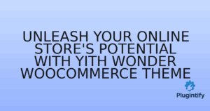 Read more about the article Unleash Your Online Store’s Potential with YITH Wonder WooCommerce Theme