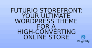 Read more about the article Futurio Storefront: Your Ultimate WordPress Theme for a High-Converting Online Store