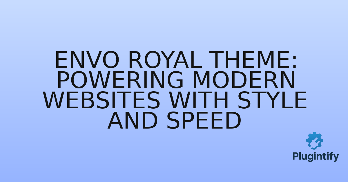 You are currently viewing Envo Royal Theme: Powering Modern Websites with Style and Speed