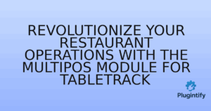 Read more about the article Revolutionize Your Restaurant Operations with the MultiPOS Module for TableTrack