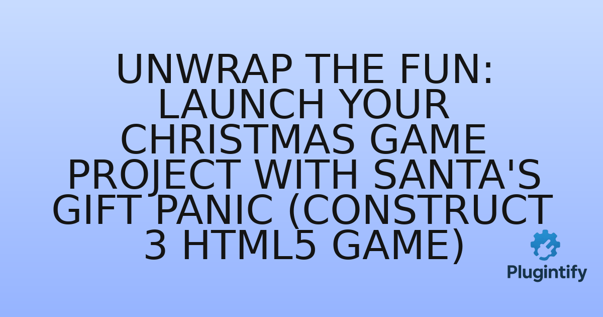You are currently viewing Unwrap the Fun: Launch Your Christmas Game Project with Santa’s Gift Panic (Construct 3 HTML5 Game)
