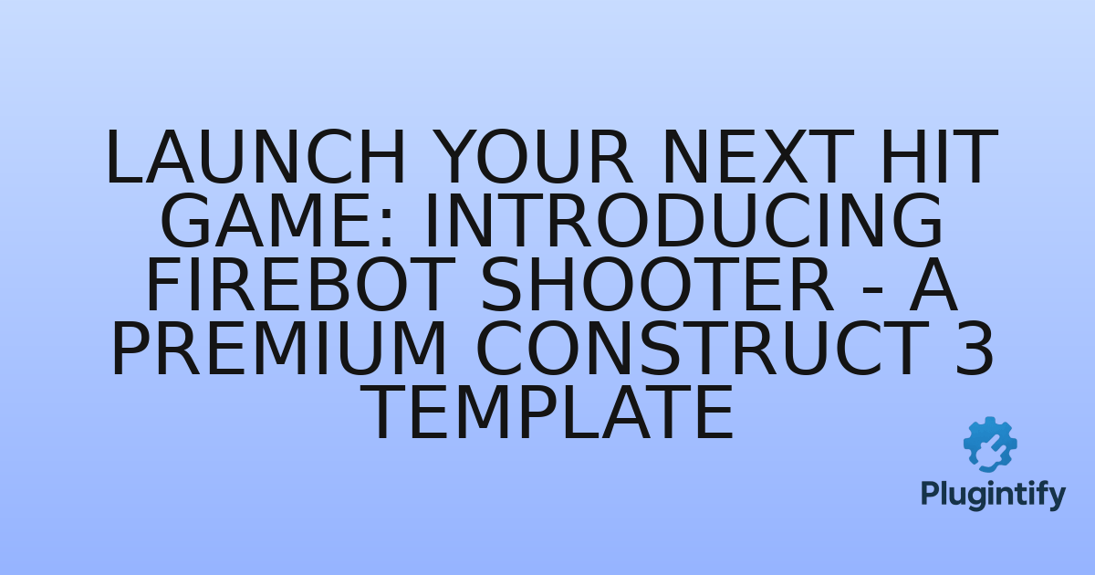 You are currently viewing Launch Your Next Hit Game: Introducing FireBot Shooter – A Premium Construct 3 Template