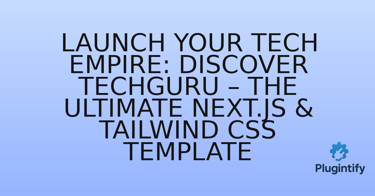 You are currently viewing Launch Your Tech Empire: Discover TechGuru – The Ultimate Next.js & Tailwind CSS Template