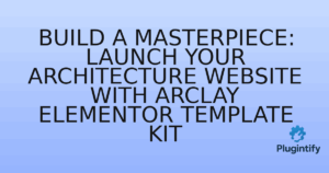 Read more about the article Build a Masterpiece: Launch Your Architecture Website with Arclay Elementor Template Kit