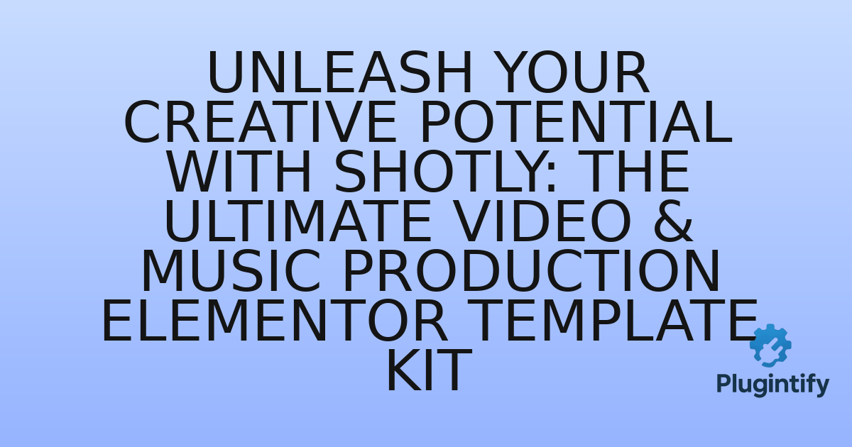 You are currently viewing Unleash Your Creative Potential with Shotly: The Ultimate Video & Music Production Elementor Template Kit