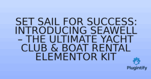 Read more about the article Set Sail for Success: Introducing Seawell – The Ultimate Yacht Club & Boat Rental Elementor Kit