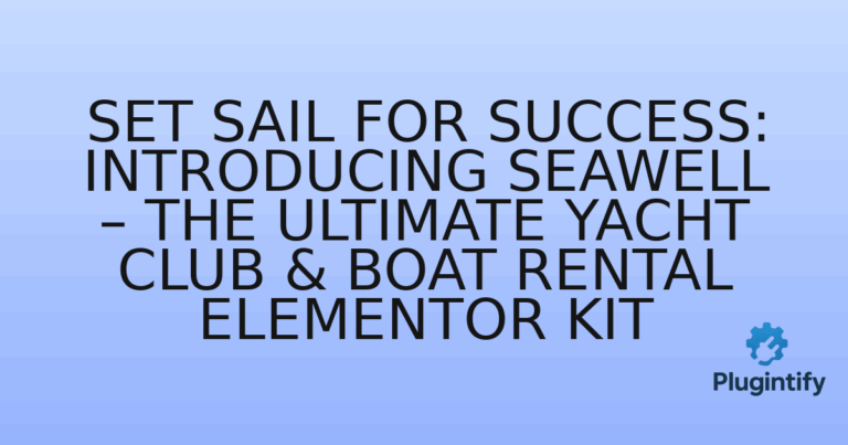 Read more about the article Set Sail for Success: Introducing Seawell – The Ultimate Yacht Club & Boat Rental Elementor Kit