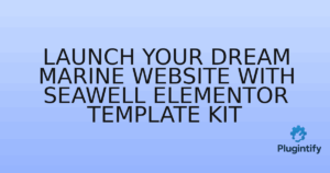 Read more about the article Launch Your Dream Marine Website with Seawell Elementor Template Kit