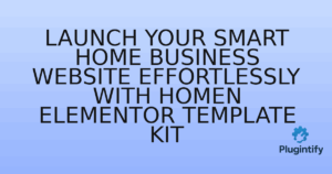Read more about the article Launch Your Smart Home Business Website Effortlessly with Homen Elementor Template Kit