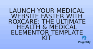 Read more about the article Launch Your Medical Website Faster with Roxcare: The Ultimate Health & Medical Elementor Template Kit