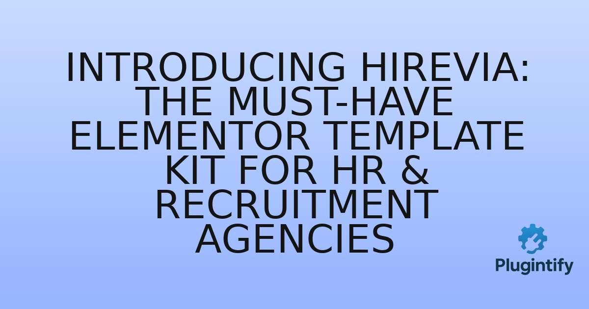 You are currently viewing Introducing HireVia: The Must-Have Elementor Template Kit for HR & Recruitment Agencies