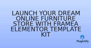 Read more about the article Launch Your Dream Online Furniture Store with Framea Elementor Template Kit