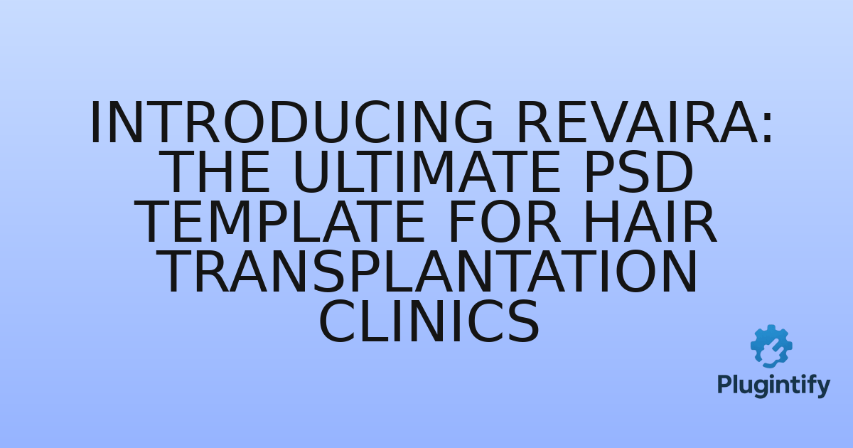 You are currently viewing Introducing Revaira: The Ultimate PSD Template for Hair Transplantation Clinics